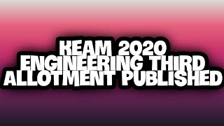 KEAM 2020 |ENGG THIRD ALLOTMENT PUBLISHED