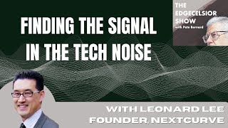 Finding the Signal in the Noise of Edge Tech with Leonard Lee of neXtCurve