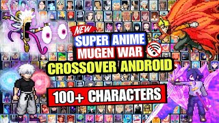 SUPER!! ANIME CROSSOVER MUGEN ANDROID /BEST CHARACTERS /ANIME WAR MUGEN ANDROID