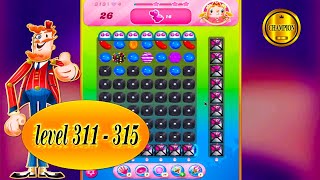 candy crush saga  way to the end 🏆 level 311 to  level 315 🏆