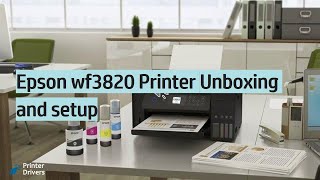 Epson wf 3820 printer Unboxing | Epson wf 3820 ink cartridge installation setup