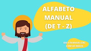 ALFABETO MANUAL - T ATÉ Z