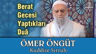 Berat Gecesi Yaptıkları Duâ, Ömer Öngüt -Kuddise Sırruh-,  20 Ekim 2002