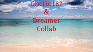 Ghetto187 & Dreamer Collab