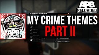 My Crime Themes Part II | APB Reloaded