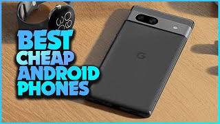 Top 5 Cheap Android Phones That Will Surprise You!