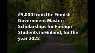 €5,000 from the Finnish Government Masters Scholarships in Finland, for the year 2022