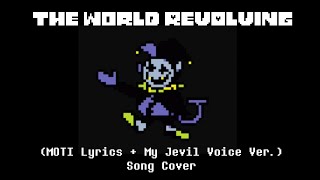 The World Revolving (MOTI Lyrics + My Jevil Voice Ver.) - Song Cover