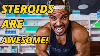 STEROIDS ARE AWESOME (NEVER Take them)