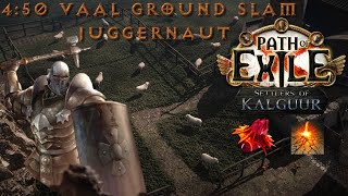 4:50 A10 VAAL GROUND SLAM  JUGGERNAUT | POE 3.25 Settlers Of Kalguur