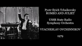 Tchaikovsky: Romeo and Juliet - USSR State Radio Symphony Orchestra/Ovchinnikov (1979)