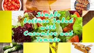 Simple Lettuce Salad with Cucumber and Tomato