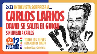 Entrevista sorpresa a Carlos Larios  - 2x23