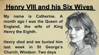 Learn English through stories level 2 B1 || Henry VIII and his six wives || Improve your speaking