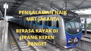 NYOBAIN NAIK MRT JAKARTA KEREN!!!!!!!!! HABIS