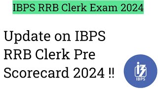 Update on IBPS RRB Clerk Pre Scorecard 2024 !! IBPS RRB Clerk Prelims Scorecard 2024 !!