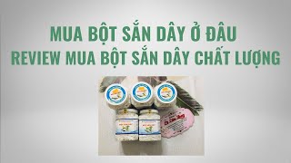 Bột sắn dây mua ở đâu chất lượng | Bột sắn dây có tác dụng gì | Review mua bột sắn dây chất lượng