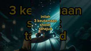 inilah 3 keutamaan sholat tahajud #shorts #short #shortfeed #shortvideo  #motivasiislamdankehidupan