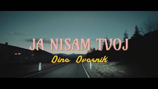 Dino Dvornik - Ja nisam tvoj (Official lyric video)