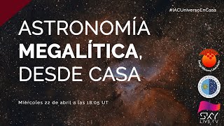 #IACUniversoEnCasa Astronomía Megalítica desde casa (con Juan Antonio Belmonte)