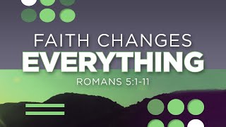 Romans 5:1-11 | Faith Changes Everything | Jean Maris