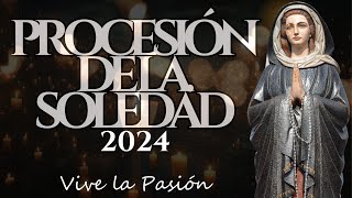 PROCESIÓN de la SOLEDAD de la VIRGEN María 2024