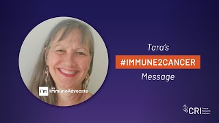 Cancer Immunotherapy Month | Tara's #Immune2Cancer Day Message