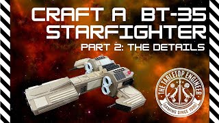 Craft a BT-35 Starfighter: Part 2