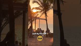 Lush By The Cliff Goa 😍🏝️| Sea View Restaurant In Goa 🌊 #shorts #youtubeshorts #goa