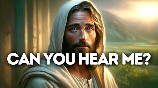 Can you Hear Me | God Message Today | Gods Message Now | God Message Gods message