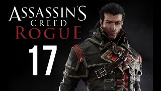 Полное прохождение ► Assassin's Creed: Rogue ►[СМЕРТЬ КЕСЕГОВААСЕ И ПОЛКОВНИКА МОНРО] #17