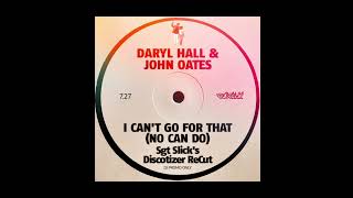 Daryl Hall & John Oates - I Can't Go For That (No Can Do) (Sgt Slick's Discotizer ReCut)