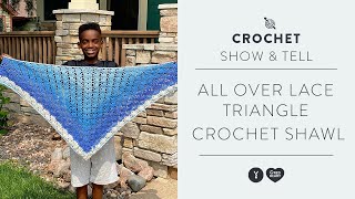 Lacy Triangle Crochet Shawl "Show & Tell" with Jonah's Hands