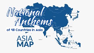 National Anthems of 48 Countries in Asia