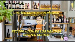 RECOPILACIÓN DE LOS MEJORES CHISTES CORTOS 1