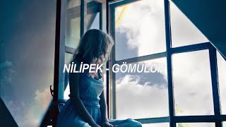 Nilipek. - Gömülür (Slowed + Reverb) - ( Lyrics/Sözleri)