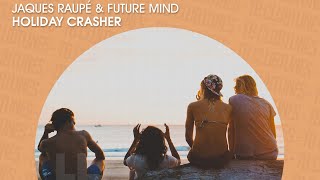 Jaques Raupé & Future Mind - Holiday Crasher (Offical)