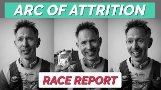 ARC OF ATTRITION | Race Report, Breakdown and Analysis