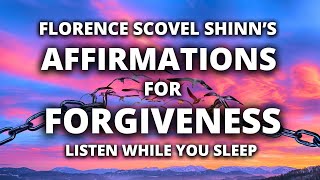 Forgiveness Affirmations | Florence Scovel Shinn | Reprogram Your Mind While You Sleep