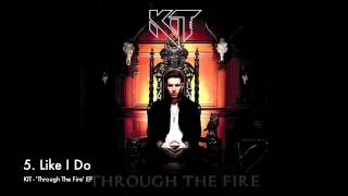 KIT - "Like I Do" [Through The Fire EP]