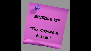 Episode 160: The Casanova Killer