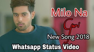 Milo Na || Guri New Song 2018 || Part 2 || Whatsapp Status Video || HD