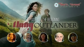 #HangOutlander Live - Episode 109: The Reckoning