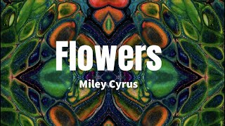 Flowers - Miley Cyrus (Lyrics)