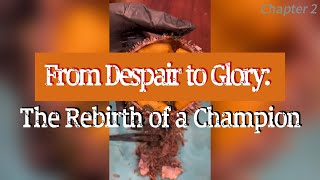 From Despair to Glory: The Rebirth of a Champion 2