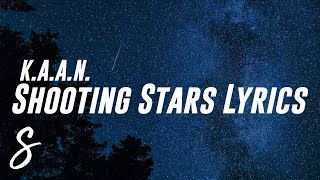 K.A.A.N. - Shooting Stars (Lyrics / Lyric Video)