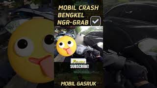 MOBIL CRASH MALAH MASIH NGE-GRAB | #kejadianunik #crash #grab  #motovlogshorts #shortvideo #fyp #lol