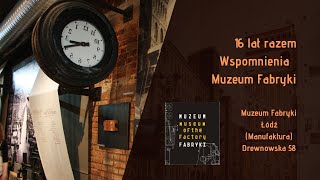 16 lat Muzeum Fabryki