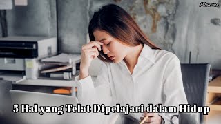 5 Hal yang Telat Dipelajari dalam Hidup [VIDEO MOTIVASI 2022] #6