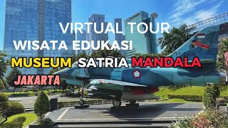 [ VIRTUAL TOUR  ] WISATA EDUKASI MUSEUM SATRIA MANDALA JAKARTA